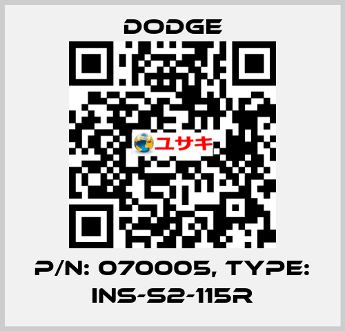 P/N: 070005, Type: INS-S2-115R Dodge