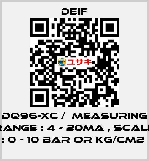 DQ96-XC /  MEASURING RANGE : 4 - 20MA , SCALE : 0 - 10 BAR OR KG/CM2  Deif