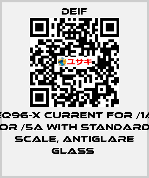 EQ96-X CURRENT FOR /1A OR /5A WITH STANDARD SCALE, ANTIGLARE GLASS  Deif