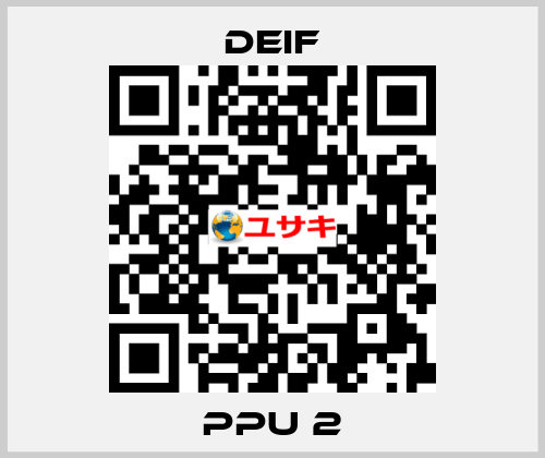 PPU 2 Deif