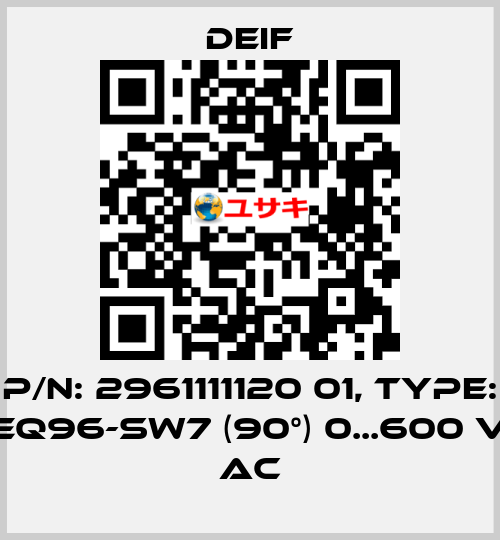 P/N: 2961111120 01, Type: EQ96-sw7 (90°) 0...600 V AC Deif