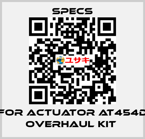 For actuator AT454D Overhaul kit  Specs