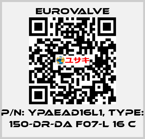 P/N: YPAEAD16L1, Type: 150-DR-DA F07-L 16 C Eurovalve