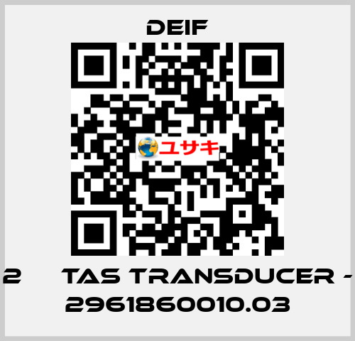 2 	  TAS TRANSDUCER - 2961860010.03 Deif