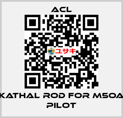 Kathal rod for M5OA pilot ACL