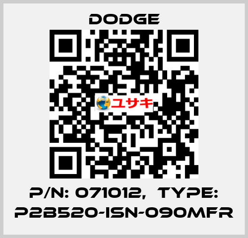 P/N: 071012,  Type: P2B520-ISN-090MFR Dodge