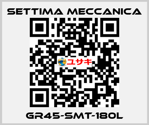 GR45-SMT-180L Settima Meccanica