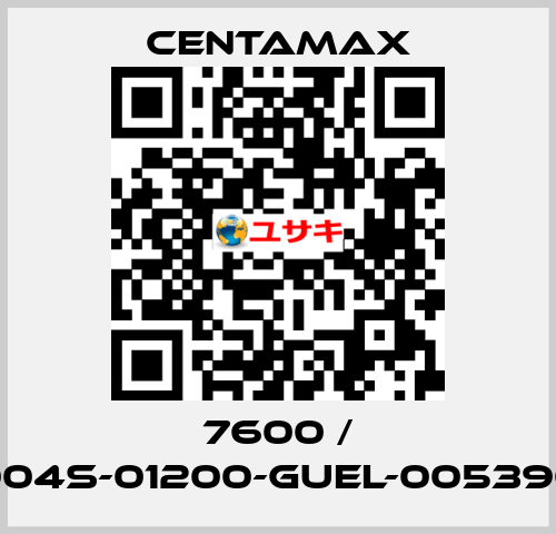 7600 / 004S-01200-GUEL-005390 CENTAMAX