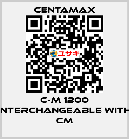 C-M 1200 interchangeable with CM CENTAMAX