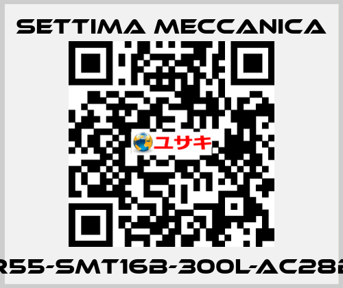 GR55-SMT16B-300L-AC28B5 Settima Meccanica