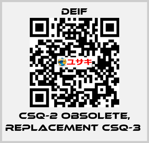 CSQ-2 OBSOLETE, REPLACEMENT CSQ-3  Deif