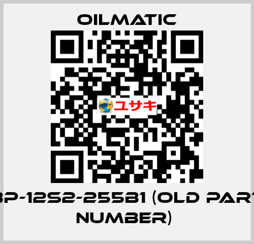 BP-12S2-255B1 (OLD PART NUMBER)  OILMATIC