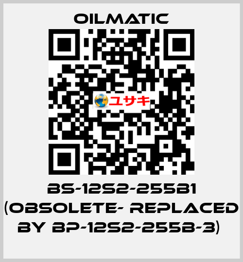 BS-12s2-255b1 (obsolete- replaced by BP-12S2-255B-3)  OILMATIC