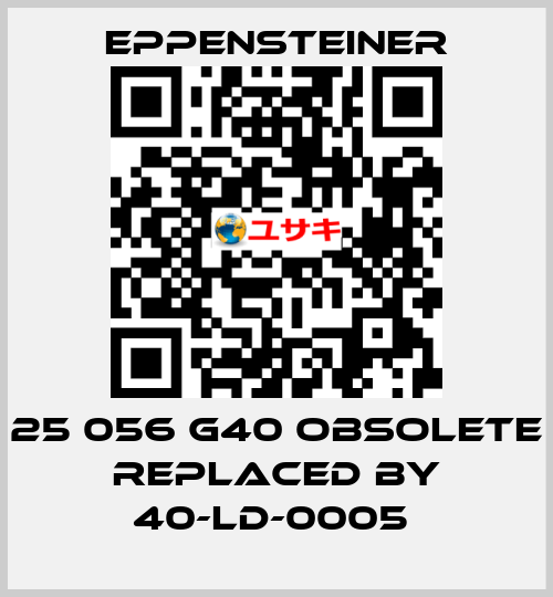 25 056 G40 OBSOLETE REPLACED BY 40-LD-0005  Eppensteiner